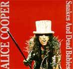 Alice Cooper : Snakes and Dead Babies